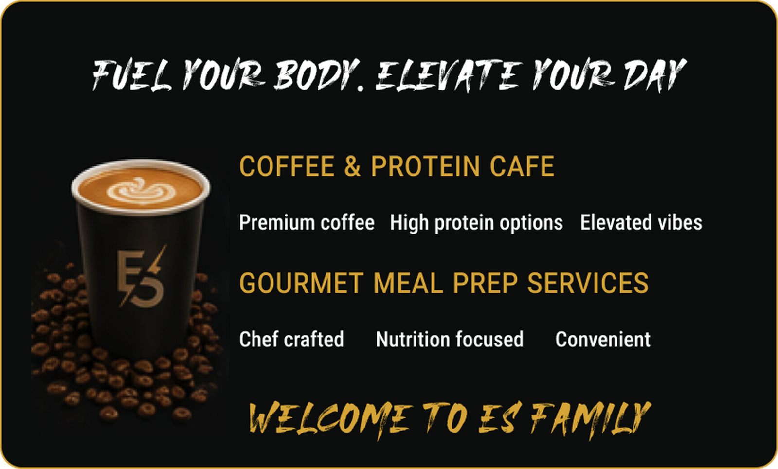 Fuel your body. Elevate your day. Coffee and protein cafe. Gourmet meal prep services. Welcome to E5 family.